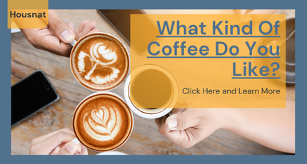 What Kind Of Coffee Do You Like?